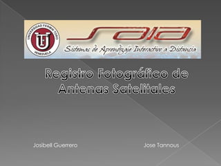 Josibell Guerrero Jose Tannous
Universidad Fermin Toro
Decanato de Ingeneria
Escuela de Telecomunicaciones
Comunicaciones Satelitales
 