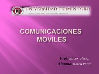 Prof. Silcar Pérez
Alumna: Karen Pérez
 