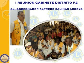 I REUNION GABINETE DISTRITO F2
CL. GOBERNADOR ALFREDO SALINAS ARROYO
 