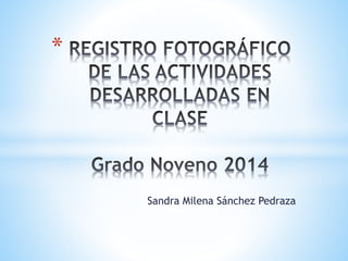 Sandra Milena Sánchez Pedraza 
* 
 