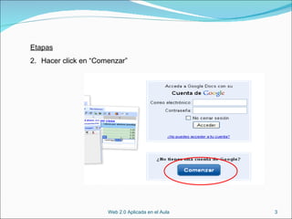 Etapas Hacer click en “Comenzar” Web 2.0 Aplicada en el Aula