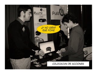 ¿Y NO GIRA?
 QUE FOME




        COLOCACIÓN DE ACCIONES
 