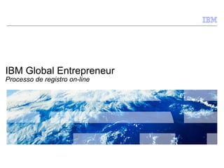 IBM Global Entrepreneur Processo de registro on-line 
