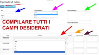 COMPILARE TUTTI I 
CAMPI DESIDERATI 
 