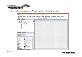 [Escriba aquí]
3. Ahora realizaremos algunas modificaciones, en la ventana de propiedades:
 