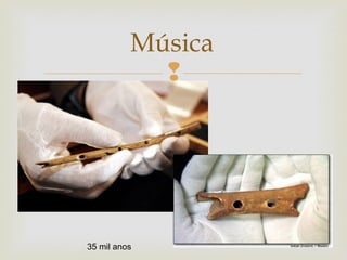 
Música
35 mil anos
 