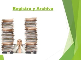 Registro y Archivo
 