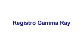 Registro Gamma Ray
 