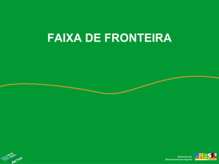 FAIXA DE FRONTEIRA
 