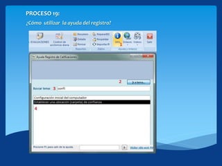 PROCESO 19:
¿Cómo utilizar la ayuda del registro?
 