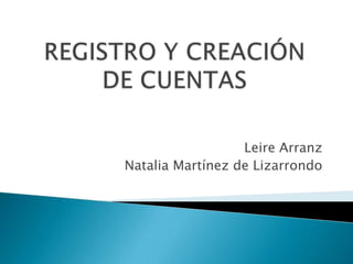 Leire Arranz
Natalia Martínez de Lizarrondo
 