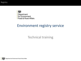 Registry
Environment registry service
Technical training
 