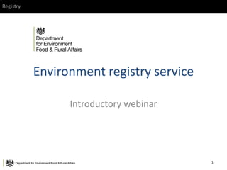 Registry
Environment registry service
Introductory webinar
1
 
