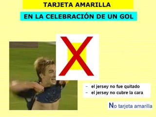TARJETA AMARILLA
EN LA CELEBRACIÓN DE UN GOL
 