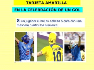TARJETA AMARILLA
EN LA CELEBRACIÓN DE UN GOL
 