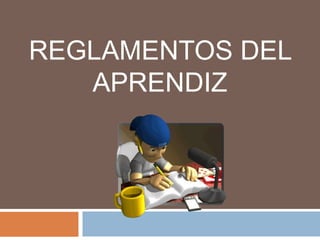 REGLAMENTOS DEL APRENDIZ 