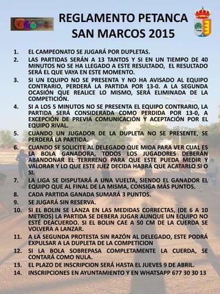 1. EL CAMPEONATO SE JUGARÁ POR DUPLETAS.
2. LAS PARTIDAS SERÁN A 13 TANTOS Y SI EN UN TIEMPO DE 40
MINUTOS NO SE HA LLEGAD...