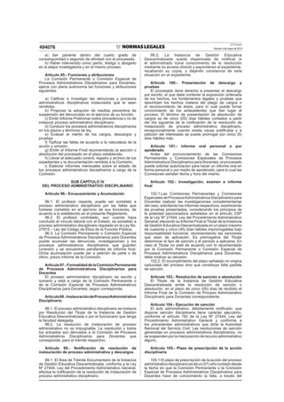 El Peruano
Viernes 3 de mayo de 2013494076
a) Ser pariente dentro del cuarto grado de
consanguinidad o segundo de aﬁnidad con el procesado.
b) Haber intervenido como perito, testigo o abogado
en la etapa investigatoria y en el mismo proceso.
Artículo 95.- Funciones y atribuciones
La Comisión Permanente o Comisión Especial de
Procesos Administrativos Disciplinarios para Docentes,
ejerce con plena autonomía las funciones y atribuciones
siguientes:
a) Caliﬁcar e investigar las denuncias y procesos
administrativos disciplinarios instaurados que le sean
remitidas.
b) Proponer la adopción de medida preventiva de
suspensión del denunciado en el ejercicio de su función.
c) Emitir Informe Preliminar sobre procedencia o no de
instaurar proceso administrativo disciplinario.
d) Conducir los procesos administrativos disciplinarios
en los plazos y términos de ley.
e) Evaluar el mérito de los cargos, descargos y
pruebas.
f) Tipiﬁcar las faltas de acuerdo a la naturaleza de la
acción y omisión.
g) Emitir el Informe Final recomendando la sanción o
absolución del procesado en el plazo establecido.
h) Llevar el adecuado control, registro y archivo de los
expedientes y la documentación remitida a la Comisión.
i) Elaborar informes mensuales sobre el estado de
los procesos administrativos disciplinarios a cargo de la
Comisión.
SUB CAPÍTULO IV
DEL PROCESO ADMINISTRATIVO DISCIPLINARIO
Artículo 96.- Encausamiento y Acumulación
96.1. El profesor cesante, puede ser sometido a
proceso administrativo disciplinario por las faltas que
hubiese cometido en el ejercicio de sus funciones, de
acuerdo a lo establecido en el presente Reglamento.
96.2. El profesor contratado, aun cuando haya
concluido el vínculo laboral con el Estado, es sometido a
proceso administrativo disciplinario regulado en la Ley No.
27815 – Ley del Código de Ética de la Función Pública.
96.3. La Comisión Permanente o Comisión Especial
de Procesos Administrativos Disciplinarios para Docentes
puede acumular las denuncias, investigaciones y los
procesos administrativos disciplinarios que guarden
conexión y se encuentren pendientes de informe ﬁnal.
Dicha acumulación puede ser a petición de parte o de
oﬁcio, previo informe de la Comisión.
Artículo97.-FormalidaddelaComisiónPermanente
de Procesos Administrativos Disciplinarios para
Docentes
El proceso administrativo disciplinario es escrito y
sumario y está a cargo de la Comisión Permanente o
de la Comisión Especial de Procesos Administrativos
Disciplinarios para Docentes, según corresponda.
Artículo98.-InstauracióndeProcesoAdministrativo
Disciplinario
98.1. El proceso administrativo disciplinario se instaura
por Resolución del Titular de la Instancia de Gestión
Educativa Descentralizada o por el funcionario que tenga
la facultad delegada.
98.2. La resolución de instauración de proceso
administrativo no es impugnable. La resolución y todos
los actuados son derivados a la Comisión de Procesos
Administrativos Disciplinarios para Docentes que
corresponda, para el trámite respectivo.
Artículo 99.- Notiﬁcación de resolución de
instauración de proceso administrativo y descargos
99.1. El Área de Trámite Documentario de la Instancia
de Gestión Educativa Descentralizada, conforme a la Ley
Nº 27444, Ley del Procedimiento Administrativo General,
efectúa la notiﬁcación de la resolución de instauración de
proceso administrativo disciplinario.
99.2. La Instancia de Gestión Educativa
Descentralizada queda dispensada de notiﬁcar si
el administrado toma conocimiento de la resolución
mediante su acceso directo y espontáneo al expediente,
recabando su copia, y dejando constancia de esta
situación en el expediente.
Artículo 100.- Presentación de descargo y
pruebas
El procesado tiene derecho a presentar el descargo
por escrito, el que debe contener la exposición ordenada
de los hechos, los fundamentos legales y pruebas que
desvirtúen los hechos materia del pliego de cargos o
el reconocimiento de éstos, para lo cual puede tomar
conocimiento de los antecedentes que dan lugar al
proceso. El término de presentación de absolución de
cargos es de cinco (05) días hábiles contados a partir
del día siguiente de la notiﬁcación de la resolución de
instauración de proceso administrativo disciplinario,
excepcionalmente cuando exista causa justiﬁcada y a
petición del interesado se puede prorrogar por cinco (5)
días hábiles más.
Artículo 101.- Informe oral personal o por
apoderado
Antes del pronunciamiento de las Comisiones
Permanentes y Comisiones Especiales de Procesos
Administrativos Disciplinarios para Docentes, el procesado
puede solicitar autorización para hacer un informe oral en
forma personal o por medio de apoderado, para lo cual las
Comisiones señalan fecha y hora del mismo.
Artículo 102.- Investigación, examen e informe
ﬁnal
102.1.Las Comisiones Permanentes y Comisiones
Especiales de ProcesosAdministrativos Disciplinarios para
Docentes realizan las investigaciones complementarias
del caso, solicitando los informes respectivos, examinando
las pruebas presentadas, considerando los principios de
la potestad sancionadora señalados en el artículo 230º
de la Ley Nº 27444, Ley del Procedimiento Administrativo
General; elevando su Informe Final al Titular de la Instancia
de Gestión Educativa Descentralizada en un plazo máximo
de cuarenta y cinco (45) días hábiles improrrogables bajo
responsabilidad funcional, recomendando las sanciones
que sean de aplicación. Es prerrogativa del Titular
determinar el tipo de sanción y el periodo a aplicarse. En
caso el Titular no esté de acuerdo con lo recomendado
por la Comisión Permanente o Comisión Especial de
Procesos Administrativos Disciplinarios para Docentes,
debe motivar su decisión.
102.2. El incumplimiento del plazo señalado no origina
caducidad del proceso sino que constituye falta pasible
de sanción.
Artículo 103.- Resolución de sanción o absolución
El Titular de la Instancia de Gestión Educativa
Descentralizada emite la resolución de sanción o
absolución, en el plazo de cinco (05) días de recibido el
Informe Final de la Comisión de Proceso Administrativo
Disciplinario para Docentes correspondiente.
Artículo 104.- Ejecución de sanción
El acto administrativo, debidamente notiﬁcado, que
dispone sanción disciplinaria tiene carácter ejecutorio,
conforme al artículo 192 de la Ley Nº 27444, Ley del
Procedimiento Administrativo General y conforme a
los precedentes administrativos que dicte la Autoridad
Nacional del Servicio Civil. Las resoluciones de sanción
generadas en procesos administrativos disciplinarios, no
se suspenden por la interposición de recurso administrativo
alguno.
Artículo 105.- Plazo de prescripción de la acción
disciplinaria
105.1 El plazo de prescripción de la acción del proceso
administrativodisciplinarioesdeun(01)añocontadodesde
la fecha en que la Comisión Permanente o la Comisión
Especial de Procesos Administrativos Disciplinarios para
Docentes hace de conocimiento la falta, a través del
 
