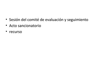 Sesión del comité de evaluación y seguimiento Acto sancionatorio recurso 