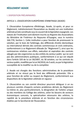 RÈGLEMENT AEADE

I. DISPOSITION PRÉLIMINAIRES

ARTICLE 1. L’ASSOCIATION EUROPÉENNE D’ARBITRAGE (AEADE)

1. L’Association E...
