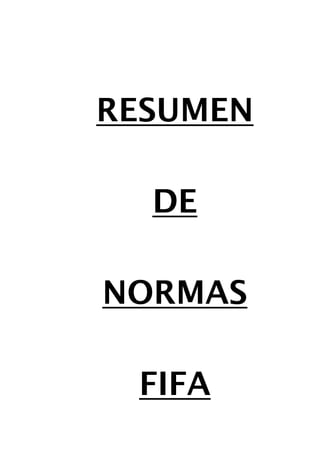 RESUMEN

  DE

NORMAS

 FIFA
 