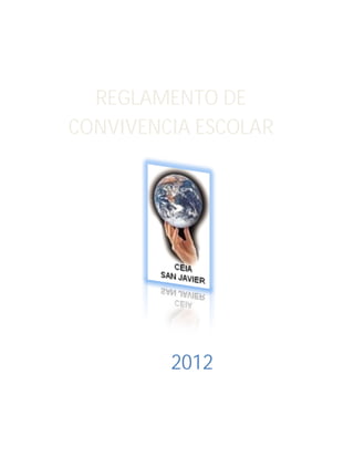 REGLAMENTO DE
CONVIVENCIA ESCOLAR




         2012
 