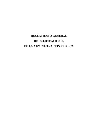 REGLAMENTO GENERAL 
DE CALIFICACIONES 
DE LA ADMINISTRACION PUBLICA 
 