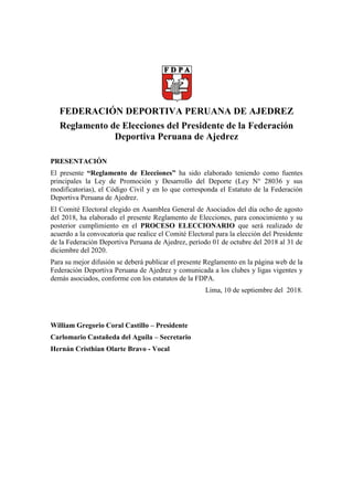 FEDERACIÓN DEPORTIVA PERUANA DE AJEDREZ
Reglamento de Elecciones del Presidente de la Federación
Deportiva Peruana de Ajed...