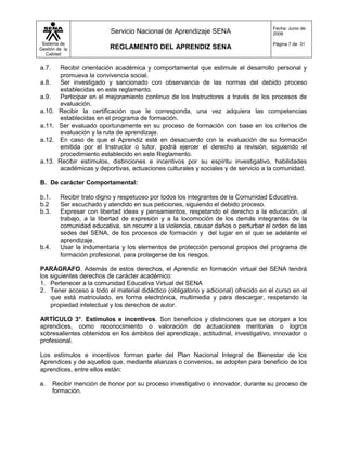Servicio Militar. Los aprendices técnicos y tecnólogos que terminen la etapa lectiva y no cuenten con contrato de aprendizaje o no tengan definido su proyecto productivo, podrán incorporarse al ejército a prestar su servicio militar realizando la etapa práctica en actividades afines al programa de formación.