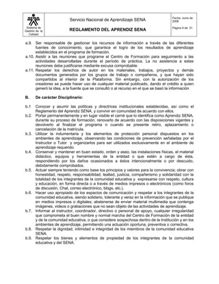 De apoyo a una unidad productiva familiar, donde el aprendiz pueda aplicar en las actividades que desarrolla las competencias adquiridas durante su proceso de formación. En este caso el aprendiz hace su propia concertación con la unidad productiva sobre las condiciones de estadía, esto es, pago de algún auxilio económico o en especie y el certificado de cumplimiento de la pasantía lo brinda el responsable del proceso del aprendiz en la unidad productiva.