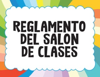 REGLAMENTO
DEL SALON
DE CLASES
 