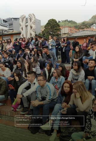 Dirección: Av. Cra. 9 No. 131ª-02
Ciudad: Bogotá
Departamento: Cundinamarca
Maria Clara Rangel Galvis
Representante Legal
Universidad El Bosque
 