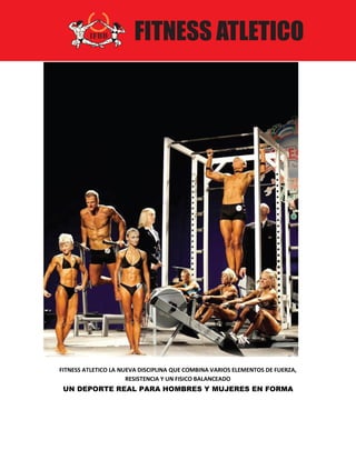 FITNESS ATLETICO LA NUEVA DISCIPLINA QUE COMBINA VARIOS ELEMENTOS DE FUERZA,
                      RESISTENCIA Y UN FISICO...