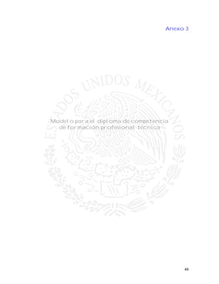49
Anexo 3
Modelo para el diploma de competencia
de formación profesional técnica
 