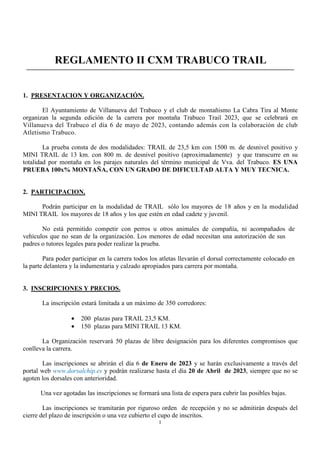 1
REGLAMENTO II CXM TRABUCO TRAIL
1. PRESENTACION Y ORGANIZACIÓN.
El Ayuntamiento de Villanueva del Trabuco y el club de m...