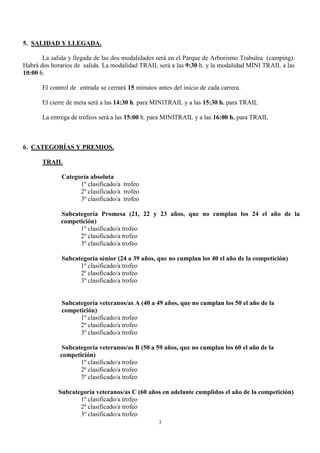 3
5. SALIDAD Y LLEGADA.
La salida y llegada de las dos modalidades será en el Parque de Arborismo Trabulea (camping).
Habr...