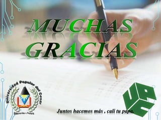 Juntos hacemos más , cali tu papa. 
