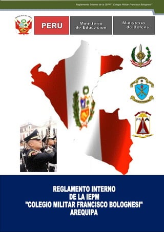 Reglamento Interno de la IEPM “ Colegio Militar Francisco Bolognesi”




   67
 