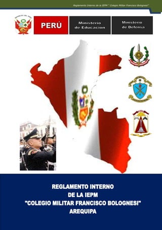 Reglamento Interno de la IEPM “ Colegio Militar Francisco Bolognesi”




     2
 