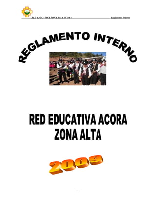 RED EDUCATIVA ZONA ALTA ÁCORA       Reglamento Interno




                                1
 