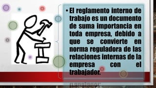 Reglamento interno de trabajo | PPTX