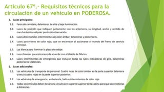 Artículo 67º.- Requisitos técnicos para la
circulación de un vehículo en PODEROSA.
 