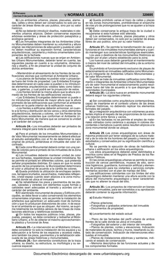 El Peruano
viernes 9 de junio de 2006 320695
NORMAS LEGALES
R
EPUBLICA DEL PER
U
b) Los ambientes urbanos, plazas, plazuelas, alame-
das, calles y otros deben ser conservados no solo por su
carácter de áreas libres de uso publico, sino por su valor
histórico.
c) No se deberán introducir diseños, materiales ni ele-
mentos urbanos atípicos. Deben conservarse especies
arbóreas existentes y áreas de protección paisajística y
ecológica general.
d) Los inmuebles integrantes de los Ambientes Urba-
no Monumentales deben mantener su volumetría y altura
original, las intervenciones de adecuación y puesta en valor
no deben modificar su expresión formal, características
arquitectónicas, carpintería y motivos ornamentales com-
ponentes de la fachada.
e) Las edificaciones nuevas que se erijan en Ambien-
tes Urbano Monumentales, deberán tener en cuenta, las
siguientes pautas en cuanto a su volumetría, dimensio-
nes y diseño, a fin de preservar la unidad de conjunto de
dichos ambientes:
- Mantendrán el alineamiento de los frentes de las edi-
ficaciones vecinas que conforman el Ambiente Urbano.
- Los planos de fachadas no podrán volar o proyectar-
se fuera del límite de propiedad. Las Entidades Encarga-
das determinaran en cada caso si pueden o no introducir-
se elementos arquitectónicos volados tales como balco-
nes, o galerías, y cual podrá ser la proyección de estos.
- Los frentes tendrán la misma altura que la altura pro-
medio de los frentes de las edificaciones vecinas.
- Las Entidades Encargadas determinaran si puede o
no introducirse volúmenes de mayor altura que la altura
promedio de las edificaciones que conforman al ambiente
Urbano en la parte interior de la edificación nueva.
- Los frentes a edificarse deberán armonizar, en cuan-
to a la forma y distribución de los vanos y otros elementos
arquitectónicos, texturas y colores, con los frentes de las
edificaciones existentes que conforman el Ambiente Ur-
bano Monumental, de manera que se conserve la unidad
y el carácter del conjunto.
Articulo 24.- Los inmuebles deberán ser pintados de
manera integral para toda la unidad.
a) Para el pintado de los inmuebles Monumentales o
de Valor Monumental necesariamente se deberá efectuar
el estudio estratigráfico con el fin de determinar la capa
original de pintura, pintándose el inmueble del color en-
contrado.
b) Cada zona Monumental deberá contar con una car-
tilla de colores para el pintado de los inmuebles de la Zona
Monumental.
c) Los inmuebles deberán mantener unidad de color
en sus fachadas, respetándose la unidad inmobiliaria. No
se permite el pintado en diferentes colores, que pretenda
señalar propiedades distintas. En casos en que no exista
acuerdo de los propietarios, la Municipalidad determinara
el color a utilizarse de acuerdo a la cartilla de colores.
d) Queda prohibido la utilización de enchapes cerámi-
cos, tarrajeos bruñados, escarchados, materiales reflejan-
tes, cristal espejo cuando sean atípicos a la zona monu-
mental donde se ubica el inmueble
e) Se rehabilitaran los pisos y pavimentos de las pla-
zas, calzadas y veredas con elementos cuyas formas y
calidades sean adecuadas al transito y acordes con el
carácter del ambiente.
f) El alambrado monumental de plazas y Edificios prin-
cipales, se debe llevar a cabo conservando los elementos
ornamentales originales, solo se permite la instalación de
artefactos que garanticen un adecuado nivel de ilumina-
ción y que no produzcan distorsiones de color, ni de esca-
la en el ambiente en que se ubiquen. Así mismo, se supri-
me totalmente los tendidos aéreos de las líneas de insta-
laciones eléctricas y telefónicas existentes.
g) En todos los espacios públicos (vías, plazas, pla-
zuelas, pasajes), se debe considerar y rediseñar el Mobi-
liario Urbano, a fin de obtener el máximo aprovechamien-
to plástico y funcional de Área.
Artículo 25.- La intervención en el Mobiliario Urbano,
debe considerar no solo la instalación de los equipos y su
adecuación a la forma de los espacios y accesos viales,
sino también los pisos, pavimentos y la señalización ade-
cuada de las áreas históricas y monumentales.
Articulo 26.- Son elementos constitutivos de la traza
urbana, su diseño, su estructura, su morfología y su se-
cuencia espacial.
a) Queda prohibido varias el trazo de calles y plazas
en las zonas monumentales, prohibiéndose el ensanche
de vías y/o de prolongaciones que no se ajusten a la traza
original.
b) Debe conservarse la antigua traza de la ciudad o
recuperarse si esta hubiese sido alterada.
c) Los ambientes urbanos, plazas plazuelas y otros
deben ser conservados, no solo por su carácter de áreas
libres de uso publico, sino por su valor histórico.
Articulo 27.- Se permite la transformación de usos y
funciones en los inmuebles monumentales siempre y cuan-
do mantengan sus características tipológicas esenciales.
Los usos o destinos de los monumentos Históricos se
regirán por el plan urbano establecido para la zona.
Los nuevos usos deberán garantizar el mantenimiento
o mejora del nivel de calidad del inmueble y de su entorno
urbano.
Es prohibido el funcionamiento exclusivo de playas de
estacionamiento en inmuebles calificados como Monumen-
to y/o integrante de Ambientes Urbano Monumentales y
de valor Monumental.
Cuando se trate de inmuebles calificados como Monu-
mento o integrantes de Ambientes Urbano Monumentales
y/o de valor monumental el estacionamiento podrá resol-
verse fuera del lote de acuerdo a lo que dispongan las
autoridades municipales.
Articulo 28.- La obra nueva en ambiente monumental
deberá seguir los siguientes criterios:
a) Ser concebidas como arquitectura contemporánea,
capaz de insertarse en el contexto urbano de las áreas
urbanas históricas, no debiendo replicar los elementos
formales del pasado.
b) La integración arquitectónica con volúmenes ya exis-
tentes implica el respeto de las proporciones de los vanos
y la relación entre llenos y vacíos.
c) En las fachadas no se permite el empleo de mate-
riales vidriados como cerámica o azulejos ni colores dis-
cordantes o llamativos cuando estos resulten atípicos a la
zona monumental donde se ubique.
Articulo 29.-Las zonas arqueológicas son áreas de
máxima protección por tener vestigios de la cultura mate-
rial y de la vida de los hombres del pasado y merecen ser
estudiados y conservados por su significación científica y
cultural.
No se permite la ejecución de obras de habilitación
urbana o edificación en los sitios arqueológicos.
Los sitios arqueológicos deberán estar delimitados e
inscritos como tales en el Registro de Predios de los Re-
gistros Públicos.
En las zonas arqueológicas urbanas se permite la cons-
trucción de cercos perimétricos, museos de sitio, servi-
cios higiénicos, guardianía, iluminación artificial y elemen-
tos de protección para los visitantes y servicios comple-
mentarios acordes con el plan de manejo del Sitio.
Las edificaciones colindantes con los límites del sitio
arqueológico deberán mantener una altura acorde con la
altura del monumento arqueológico y tener característi-
cas que no alteren la visual del sitio.
Articulo 30.- Los proyectos de intervención en bienes
culturales inmuebles, para ser sometidos a su aprobación
deberán contener la siguiente información:
a) Estudio Histórico:
- Planos anteriores
- Fotografías o grabados anteriores del inmueble
- Documentos de propiedad.
b) Levantamiento del estado actual
- Plano de las fachadas del perfil urbano de ambos
frentes de la calle donde se ubica el inmueble.
- Fotografías del exterior y del interior del inmueble
- Planos de plantas, cortes y elevaciones. Indicación
de materiales de pisos, techos y muros, reseñando su es-
tado de conservación. Indicación de intervenciones efec-
tuadas al inmueble.
- Planos de instalaciones eléctricas y sanitarias, indi-
cando el estado de conservación.
- Memoria descriptiva de las funciones actuales y de
los componentes formales
Documento Electrónico descargado de: www.urbanistasperu.org
 