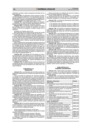 158 NORMAS LEGALES El Peruano 
Martes 23 de mayo de 2006 
alcoholes, se deben utilizar mangueras extruidas de ma-terial 
sintético 
Artículo 126.- En gabinetes contra incendio se utiliza-ran 
solo mangueras de 40 mm. (1½") de diámetro, las man-gueras 
de 65 mm. (2 ½") solo se permiten en Casetas Con-tra 
Incendios. También son permitas mangueras de 45 mm. 
(1 ¾") de pulgadas con acoples de 40 mm. (1 1/2"). 
Artículo 127.- Los acoples deben fijarse a la mangue-ra 
mediante el un anillo a presión, garantizados para una 
presión de trabajo mínima de 10,34 bar (150 psi.) 
Artículo 128.- Los Pitones Contra Incendio son equi-pos 
utilizados para el combate de incendios, el cual se 
instala al final de la manguera, y deben cumplir con lo 
siguiente: 
a) Deben ser listados para el uso. 
b) El galonaje que se utilice para el cálculo del caudal 
de los pitones debe ser medido a 6,89 bar (100 psi). 
c) En edificaciones, la presión que debe calcularse en 
la punta del pitón descargando al máximo caudal será de 
4,14 bar (100 psi) No se aceptaran cálculos hidráulicos 
que no tengan como presión mínima 60 psi medidos en la 
descarga del pitón a máximo caudal de diseño del pitón 
que se utiliza. 
d) En instalaciones donde deban enfriarse tanques de 
almacenamiento de combustibles de diámetro mayor a 10 
m o tanques de GLP de capacidad mayor a los 7,570 li-tros 
(2,000 galones) medidos en volumen de agua, es 
necesario disponer de no menos 2 pitones de chorro sóli-do 
de 1 324,75 l/min (350 gpm) cada uno y un monitor por 
cada pitón para efectos de enfriamiento a distancia de la 
zona de impacto de la llama, en adición al sistema de di-luvio 
según el estándar NFPA 15. 
Artículo 129.- Las Salidas son las salidas con válvu-las 
de apertura y cierre de 65 mm (2 ½") de diámetro, con 
válvulas rectas o angulares, húmedas o secas, según sea 
el diseño de la red y que se ubican como parte de una red 
de agua contra incendios, en lugares estratégicos para 
uso exclusivo de bomberos. 
Artículo 130.- En edificaciones donde se requiera de 
montantes de agua contra incendios, se ubicara una sali-da 
válvulada para uso de bomberos por cada nivel y por 
cada montante. 
SUBCAPITULO V 
HIDRANTES 
Artículo 131.- Los Hidrantes de Vía Publica deben ser 
solamente abastecidos por el sistema de agua de servicio 
público. 
No es permitida la instalación de hidrantes abasteci-dos 
desde una red privada interna y que se encuentren 
conectados a la misma bomba y reserva del sistema de 
agua contra incendio, salvo en actividades mineras y pe-troleras, 
donde no exista Cuerpo de Bomberos y el cau-dal 
demandante por hidrantes haya sido considerado, en 
adición al requerimiento de agua del sistema que abaste-ce 
la red de agua contra incendio. 
Artículo 132.- Los hidrantes deben ser instalados pre-feriblemente 
en las esquinas de las calles, con las bocas 
de salida ubicadas hacia la pista, en donde se estaciona-rá 
el camión contra incendios. La válvula de sectorización 
deberá ubicarse a una distancia no mayor de 1.00 m. No 
es permitido el uso de válvulas indicadoras de poste (PIV) 
como válvulas de sectorización. 
Artículo 133.- Los hidrantes deben ser instalados con 
una distancia no mayor de 100 metros entre ellos, y pueden 
instalarse hidrantes intermedios si el sistema así lo requiere. 
Solo en áreas clasificadas como residenciales con vi-viendas 
o edificios residenciales de máximo 9 pisos de 
altura, se podrán instalar hidrantes cada 200 metros de 
distancia 
Artículo 134.- El caudal de abastecimiento que requie-re 
cada hidrante o la suma de varios en las misma man-zana 
o adyacente, según clasifica la NTP 350.102 debe 
ser como mínimo el siguiente caudal: 
Áreas residenciales requieren de 250 gpm. 
Áreas Residenciales en edificios mayores de 5 niveles 
requieren 500 gpm. 
Áreas de industria Liviana requieren 750 gpm 
Áreas de industria pesada requieren 1000 gpm 
Áreas de industria de Alto riesgo requieren 1000 gpm 
por hidrante y sumando los caudales de 3 hidrantes re-quieren 
3000 gpm 
Áreas comerciales con edificios de más de 5 niveles y 
500 m2 de planta requieren 1000 gpm 
Centro comerciales de mas de 5000 m2, con tiendas 
por departamentos de mas de 3000 m2 (área total), su-mándolos 
caudales de 3 hidrantes requieren 2000 gpm. 
Artículo 135.- La tubería de alimentación para hidran-tes, 
no podrá ser menor de : 
- 4" de diámetro para hidrantes menores a 1890 l/min 
- 6" de diámetro para hidrantes menores a 2830 l/min 
- 8" de diámetro para hidrantes menores a 3780 l/min 
Artículo 136.- En donde se requieran hidrantes con 
capacidad mayor de 2830 l/min. (750 gpm), estos deben 
tener una salida tipo macho de 146 mm. de acuerdo con 
la NTP 350.102. 
Artículo 137.- Los hidrantes existentes en la vía públi-ca, 
al inicio de un nuevo proyecto, son la base de cálculo 
mínima, los requerimientos adicionales de caudales y nu-mero 
de hidrantes que se determinen por cada riesgo, 
deberán ser adquiridos a la empresa responsable del su-ministros 
de agua de la localidad. Una vez instalados, solo 
pueden ser utilizados en caso de incendio por el Cuerpo 
de Bomberos del Perú 
Artículo 138.- Hidrantes de poste de tipo cuerpo seco, 
solo pueden ser utilizados en distritos y regiones en don-de 
la temperatura descienda a 4 grados centígrados y 
pudiera haber congelamiento. En otras áreas geográficas 
no deben ser instalados. 
Artículo 139.- Hidrantes de poste de tipo cuerpo hú-medo, 
son obligatorios de instalar a partir del año 2007 en 
todas las ciudades en donde no exista posibilidad de con-gelamiento. 
Deben dejarse con la válvula de control siem-pre 
abierta. 
Artículo 140.- Hidrantes subterráneos, solo pueden 
ser utilizados en riesgos especiales en donde la maqui-naria 
y movimiento pone en riesgo al hidrante de poste, 
por golpe, tales como aeropuertos, puertos, patios de 
maniobra de contenedores, entre otros similares. Cuando 
se instalen estos deben se señalizados en la tapa con la 
palabra «Grifo Contra Incendios» o «Hidrante». 
SUB-CAPITULO VI 
TUBERÍAS ENTERRADAS 
Artículo 141.- Toda tubería que esté en contacto di-recto 
con el suelo. En el caso de tuberías instaladas en 
túneles o trincheras estas deben referirse a la parte de 
tuberías aéreas. 
Artículo 142.- Las tuberías enterradas deben estar lis-tadas 
para su uso en sistemas contra incendios y deben 
satisfacer los siguientes estándares de fabricación: 
Materiales y Dimensiones Estándar 
Hierro Dúctil 
· Cement Mortar Lining for ductile Iron Pipe and Fittings 
for Water AWWA C104 
· Polyethylene Encasement for Ductile Iron Pipe systems AWWA C105 
· Ductile Iron and gray Iron fittings , 3-in. through 48-in. 
for water and other liquids AWWA C110 
· Rubber-Gasket joints for ductile Iron Pressure Pipe 
and Fittings AWWA C111 
· Flanged ductile Iron Pipe with ductile Iron or Gray Iron 
threaded flanges AWWA C115 
· Ductile Iron Pipe, centrifugally case for water AWWA C151 
· standard for the Installation of ductile iron water mains 
and their appurtenances AWWA C600 
Acero – Ver Articulo 53 
· Steel Water pipe 6 in. and larger AWWA C200 
· Coal-Tar Protective Coatings and linnings for steel 
water pipelines enamel and tape – hot applied AWWA C203 
· Cement-Mortar Protective Lining and Coating for 
Steel Water Pipe 4 in. and larger – shop applied AWWA C205 
· Steel Pipe Flanges for Waterworks Service – sizes 4 
in thriugh 144 in. AWWA C207 
· Field welding of steel water pipe AWWA C206 
· Dimensions for fabricated steel water pipe fittings AWWA C208 
· A Guide for Steel Pipe Design and Installation AWWA M11 
Concreto 
 