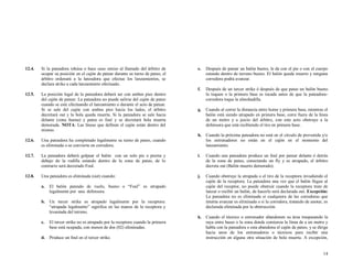 12.4.

Si la pateadora rehúsa o hace caso omiso al llamado del árbitro de
ocupar su posición en el cajón de patear durante su turno de pateo, el
árbitro ordenará a la lanzadora que efectue los lanzamientos, se
declara strike a cada lanzamiento efectuado.

12.5.

La posición legal de la pateadora deberá ser con ambos pies dentro
del cajón de patear. La pateadora no puede salirse del cajón de pateo
cuando se esté efectuando el lanzamiento o durante el acto de patear.
Si se sale del cajón con ambos pies hacia los lados, el árbitro
decretará out y la bola queda muerta. Si la pateadora se sale hacia
delante (zona buena) y patea es foul y se decretará bola muerta
demorada. NOTA: Las líneas que definen el cajón están dentro del
mismo.

e.

Después de patear un balón bueno, le da con el pie o con el cuerpo
estando dentro de terreno bueno. El balón queda muerto y ninguna
corredora podrá avanzar.

f.

Después de un tercer strike ó después de que patee un balón bueno
la toquen o la primera base es tocada antes de que la pateadoracorredora toque la almohadilla.

g.

Cuando al correr la distancia entre home y primera base, mientras el
balón está siendo atrapado en primera base, corre fuera de la línea
de un metro y a juicio del árbitro, con este acto obstruye a la
defensora que está recibiendo el tiro en primera base.

h. Cuando la próxima pateadora no está en el circulo de prevenida y/o
los entrenadores no están en el cajón en el momento del
lanzamiento.

12.6.

Una pateadora ha completado legalmente su turno de pateo, cuando
es eliminada o se convierte en corredora.

12.7.

La pateadora deberá golpear el balón con un solo pie o pierna y
debajo de la rodilla estando dentro de la zona de pateo, de lo
contrario será decretado Foul.

i.

Cuando una pateadora produce un foul por patear delante ó detrás
de la zona de pateo, conectando un fly y es atrapado, el árbitro
decreta out (Balón muerto demorado).

12.8.

Una pateadora es eliminada (out) cuando:

j.

Cuando obstruye la atrapada o el tiro de la receptora invadiendo el
cajón de la receptora. La pateadora una vez que el balón llegue al
cajón del receptor, no puede obstruir cuando la receptora trate de
lanzar o recibir un balón, de hacerlo será declarada out. Excepción:
La pateadora no es eliminada si cualquiera de las corredoras que
intenta avanzar es eliminada o si la corredora, tratando de anotar, es
declarada eliminada por la obstrucción.

a.

El balón pateado de vuelo, bueno o “Foul” es atrapado
legalmente por una defensora.

b. Un tercer strike es atrapado legalmente por la receptora:
“atrapada legalmente” significa en las manos de la receptora y
levantada del terreno.
c.

El tercer strike no es atrapado por la receptora cuando la primera
base está ocupada, con menos de dos (02) eliminadas.

d. Produce un foul en el tercer strike.

k. Cuando el técnico o entrenador abandonen su área traspasando la
raya entre bases o la zona donde comienza la línea de a un metro y
habla con la pateadora o esta abandona el cajón de pateo, y se dirige
hacia unos de los entrenadores o técnicos para recibir una
instrucción en alguna otra situación de bola muerta. A excepción,

14

 