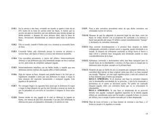 13.8.1. En la carrera a una base, evitando ser tocada se aparte a más de un
(01) metro de la línea de carrera entre las bases. A menos que su
acción sea para no interferir con una defensora que intenta atrapar un
balón pateado, o después de tocar primera base, deja la línea de
bases, obviamente abandonando su esfuerzo para tocar la próxima
base.
13.8.2. Ella es tocada, cuando el balón está vivo, mientras se encuentra fuera
de base.
13.8.3. Creyendo haber sido eliminada porque la tocaron en primera o
tercera base, sale hacia el banco y avanza una distancia razonable.
13.8.4. Una corredora precedente, a juicio del arbitro, intencionalmente
obstruye a una defensora que ésta intentando atrapar un tiro o realizar
un tiro, para tratar de completar cualquier jugada.
13.8.5. Intencionalmente interfiere con un balón tirado, o impide que una
defensora intente realizar una jugada sobre el balón pateado.
13.8.6. Deja de repisar su base, después una patada buena o de foul que es
legalmente atrapada o antes que una defensora la toque, o toque la
base después del siguiente lanzamiento o cualquier jugada. Esta
jugada es de apelación
13.8.7. No consigue llegar a la siguiente base antes que la defensora la toque
o toque la base después de que ha sido forzada a avanzar en razón de
que la pateadora se convierta en corredora ó traspase la línea entre
bases.
13.8.8. Intenta anotar en una jugada en la cual se obstruye la jugada en
home, con menos de dos (02) eliminadas. Con dos (02) eliminada la
obstrucción pone a la pateadora eliminada y la carrera no vale.

13.8.9. Pase a una corredora precedente antes de que dicha corredora sea
eliminada ó anote en carrera.
13.8.10. Después de que ha adquirido la posesión legal de una base, corre las
bases en orden inverso con el propósito de confundir a la defensa o
hacer una parodia del juego. El árbitro cantará inmediatamente “tiempo”
y declarará a la corredora eliminada.
13.8.11. Deja retornar inmediatamente a la primera base después de haber
sobrepasado corriendo e intentó correr a segunda, queda eliminada si es
tocada. Si después de sobrepasar corriendo se dirige hacia el banco o
deja volver a primera base enseguida será eliminada cuando se aleje
considerablemente de la base.
13.8.12. Sobrepasa corriendo o deslizándose sobre una base cualquier pero es
tocada fuera de la almohadilla o retorna a la base pero es tocada por la
defensora antes de pisar ,excepto en la primera base.
13.8.13. Después de que un balón de aire es atrapado por cualquier defensora, la
corredora deja repisar su base original, antes que ella o su base original
sea tocada. “Repisar” en esta regla significa pisar y salir del contacto de
la base después que el balón sea atrapado.
REGLA APROBADA: Si al alcanzar una base la corredora impacta
con la almohadilla moviéndola de su posición, y ésta la ha alcanzado y
permanece en el punto se decretará quieta. No podrá ser realizada
ninguna jugada sobre esa corredora hasta que no se reincorpore la
almohadilla.
REGLA APROBADA: Si una base es desplazada de su posición
durante una jugada, cualquier jugadora siguiente en la misma jugada
deberá ser considerada como que ha tocado u ocupado la base, si a juicio
del árbitro, toca u ocupa el punto marcado por la base desplazada.
13.8.14. Deja de tocar el home y no hace intento de retornar a esa base, y el
home es tocado ó la jugadora es tocada.

18

 