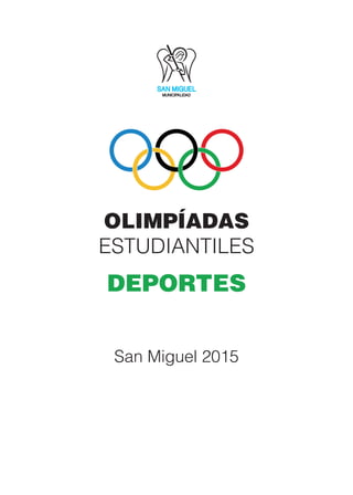 OLIMPÍADAS
ESTUDIANTILES
San Miguel 2015
DEPORTES
 