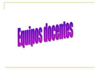 Equipos docentes 