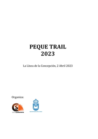 PEQUE TRAIL
2023
La Línea de la Concepción, 2 Abril 2023
Organiza:
 