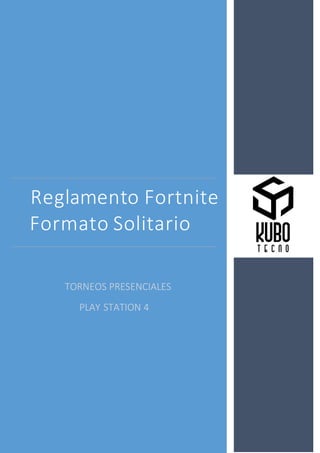 Reglamento Fortnite
Formato Solitario
TORNEOS PRESENCIALES
PLAY STATION 4
 